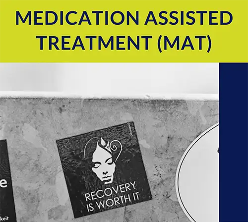 Recovery is Worth It sign / Medication Assisted Treatment (MAT)