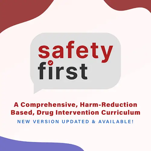 Safety First: A Comprehensive, Harm Reduction Based Drug Intervention Curriculum