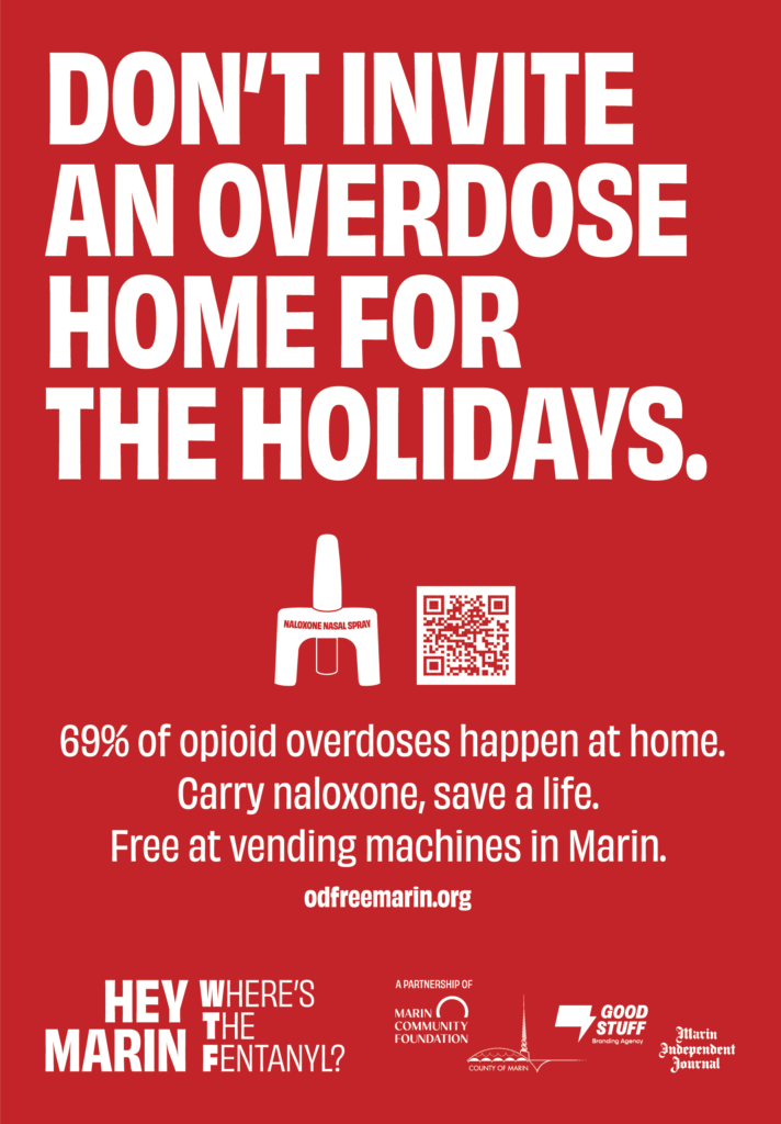 Don't invite an overdose home for the holidays. 69% of opioid overdoses happen at home. Carry Naloxone, save a life - free at vending machines in Marin